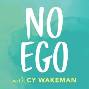 No Ego Podcast with Cy Wakeman